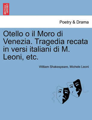 Book cover for Otello O Il Moro Di Venezia. Tragedia Recata in Versi Italiani Di M. Leoni, Etc.