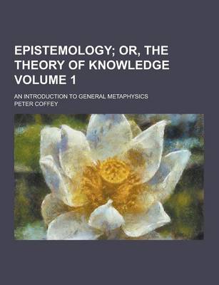 Book cover for Epistemology; An Introduction to General Metaphysics Volume 1