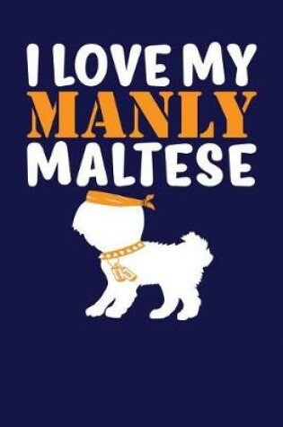 Cover of I Love My Manly Maltese