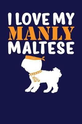 Book cover for I Love My Manly Maltese