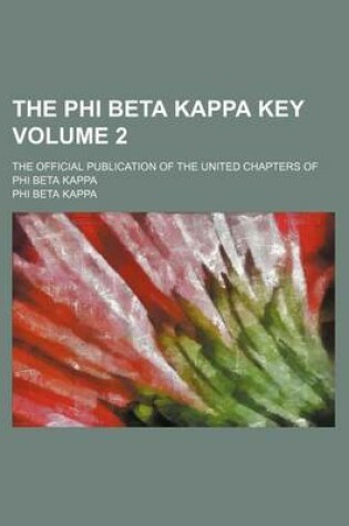 Cover of The Phi Beta Kappa Key Volume 2; The Official Publication of the United Chapters of Phi Beta Kappa