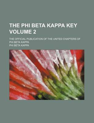 Book cover for The Phi Beta Kappa Key Volume 2; The Official Publication of the United Chapters of Phi Beta Kappa