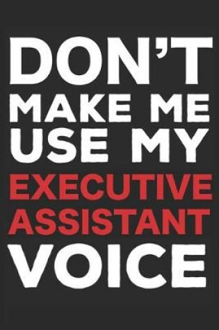 Cover of Don't Make Me Use My Executive Assistant Voice