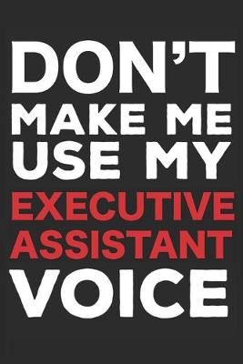 Book cover for Don't Make Me Use My Executive Assistant Voice