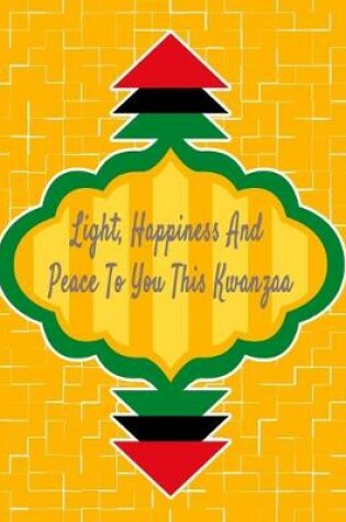 Cover of Light, Happiness And Peace To You This Kwanzaa