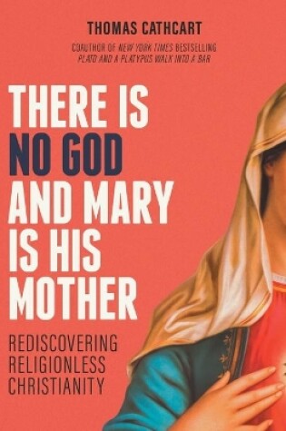 Cover of There Is No God and Mary Is His Mother