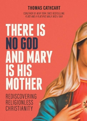 Book cover for There Is No God and Mary Is His Mother
