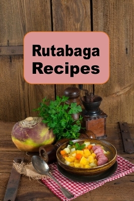 Book cover for Rutabaga Recipes