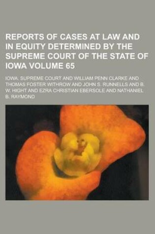 Cover of Reports of Cases at Law and in Equity Determined by the Supreme Court of the State of Iowa Volume 65