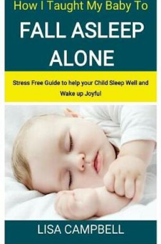 Cover of How I Taught My Baby to Fall Asleep Alone