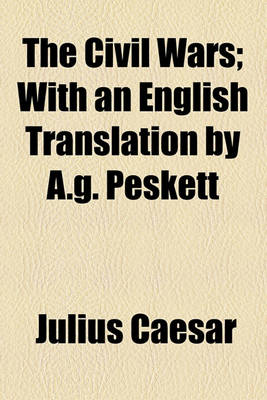 Book cover for The Civil Wars; With an English Translation by A.G. Peskett
