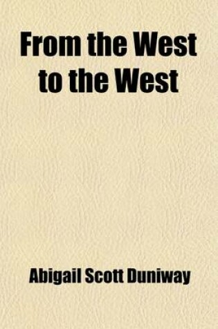 Cover of From the West to the West; Across the Plains to Oregon