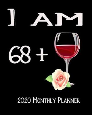 Book cover for I Am 68+ 2020 Monthly Planner