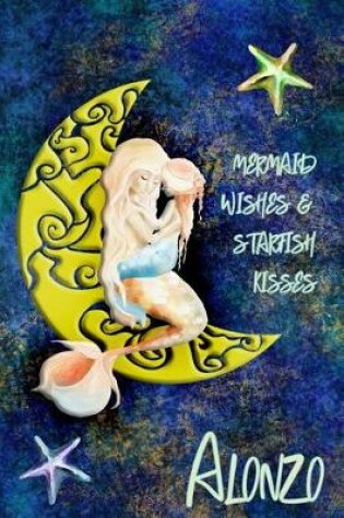 Cover of Mermaid Wishes and Starfish Kisses Alonzo