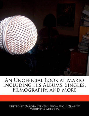 Book cover for An Unofficial Look at Mario Including His Albums, Singles, Filmography, and More