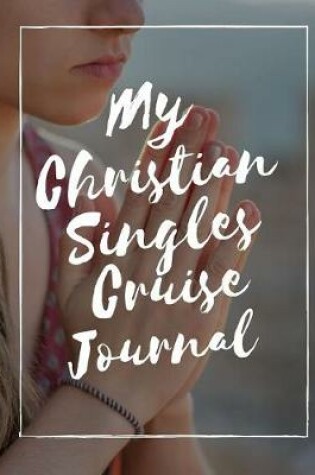 Cover of My Christian Singles Cruise Journal