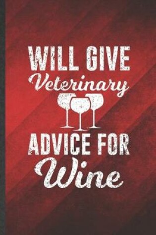 Cover of Will Give Veterinary Advice for Wine