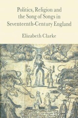 Cover of Politics, Religion and the Song of Songs in Seventeenth-Century England