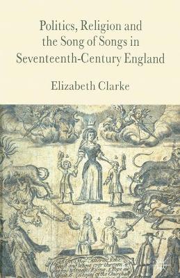 Book cover for Politics, Religion and the Song of Songs in Seventeenth-Century England