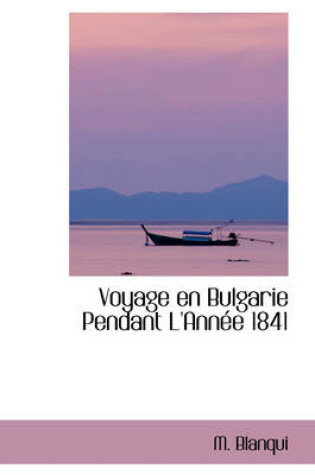 Cover of Voyage En Bulgarie Pendant L'Ann E 1841