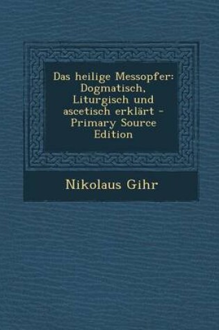 Cover of Das Heilige Messopfer