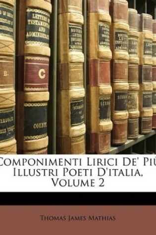 Cover of Componimenti Lirici de' Piu Illustri Poeti D'Italia, Volume 2