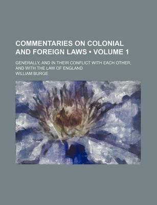 Book cover for Commentaries on Colonial and Foreign Laws (Volume 1); Generally, and in Their Conflict with Each Other, and with the Law of England