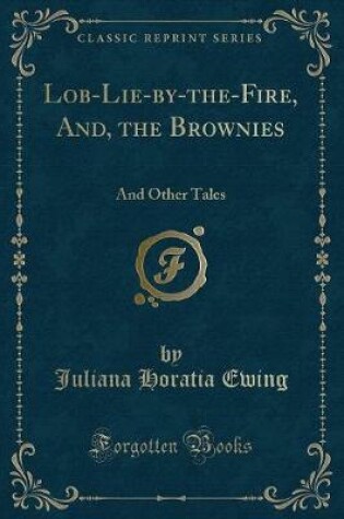 Cover of Lob-Lie-By-The-Fire, And, the Brownies