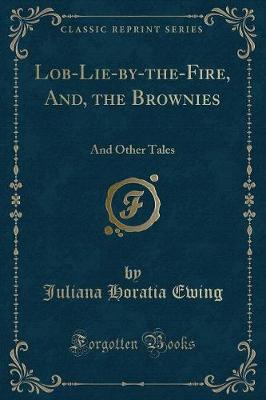 Book cover for Lob-Lie-By-The-Fire, And, the Brownies