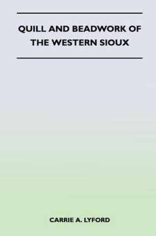 Cover of Quill and Beadwork of the Western Sioux