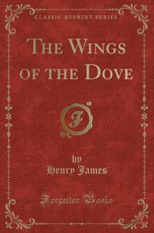 Cover of The Wings of the Dove (Classic Reprint)