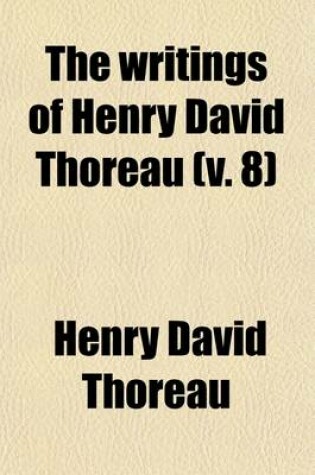 Cover of The Writings of Henry David Thoreau (Volume 8)