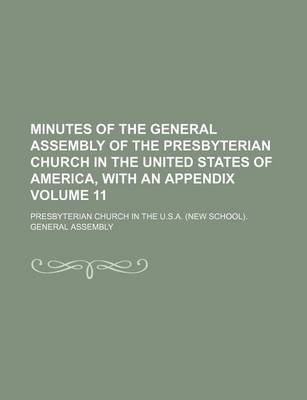 Book cover for Minutes of the General Assembly of the Presbyterian Church in the United States of America, with an Appendix Volume 11