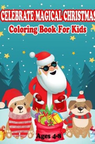 Cover of Celebrate Magical Christmas Coloring Book For Kids