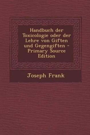 Cover of Handbuch Der Toxicologie Oder Der Lehre Von Giften Und Gegengiften