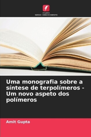 Cover of Uma monografia sobre a síntese de terpolímeros - Um novo aspeto dos polímeros