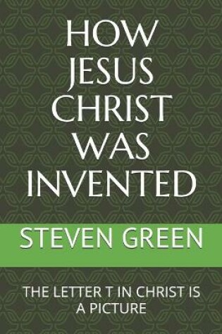 Cover of How Jesus Christ Was Invented