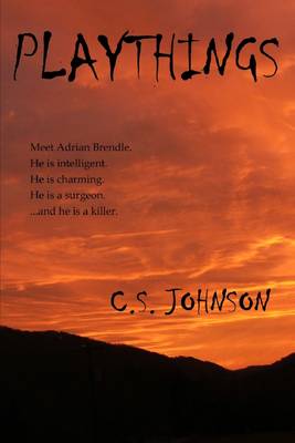 Book cover for Playthings: Meet Adrian Brendle. He is Intelligent. He is Charming. He is a Surgeon...and He is a Killer.