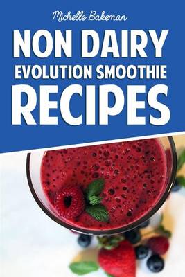 Book cover for Non Dairy Evolution Smoothie Recipes