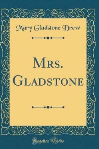 Cover of Mrs. Gladstone (Classic Reprint)