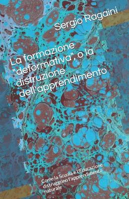 Cover of La formazione "deformativa", o la distruzione dell'apprendimento