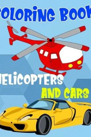 Cover of Coloring Book Helicopters And Cars