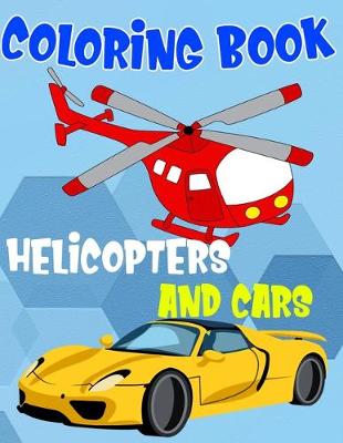 Book cover for Coloring Book Helicopters And Cars