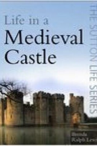 Cover of Life in a Medieval Castle