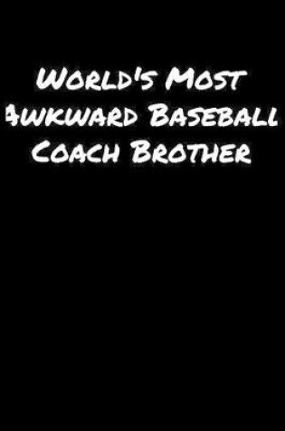 Cover of World's Most Awkward Baseball Coach Brother