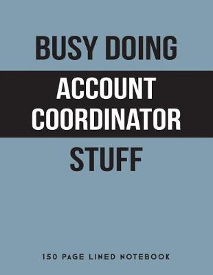 Book cover for Busy Doing Account Coordinator Stuff