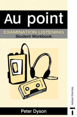 Cover of Au Point - Examination Listening Pack Student Workbook