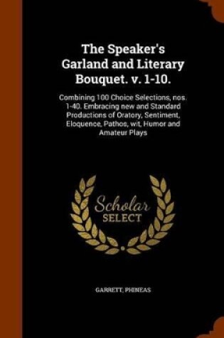 Cover of The Speaker's Garland and Literary Bouquet. V. 1-10.