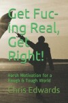 Book cover for Get Fuc-ing Real, Get Right!