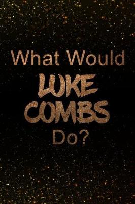 Book cover for What Would Luke Combs Do?